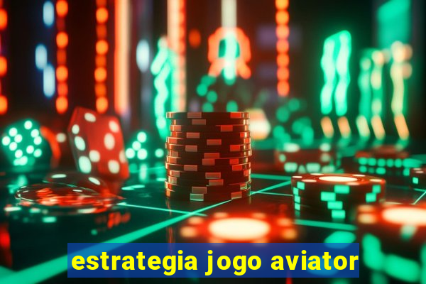 estrategia jogo aviator